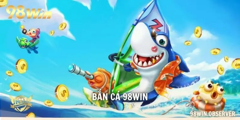Bắn cá 98WIN